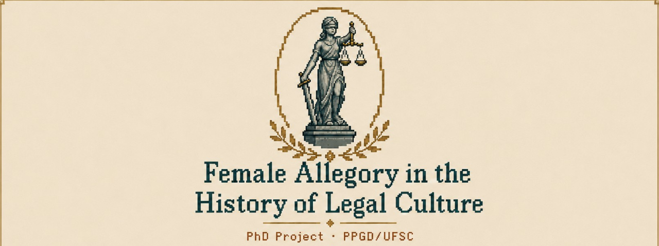 Female Allegory in the History of Legal Culture — PhD Project, PPGD/UFSC